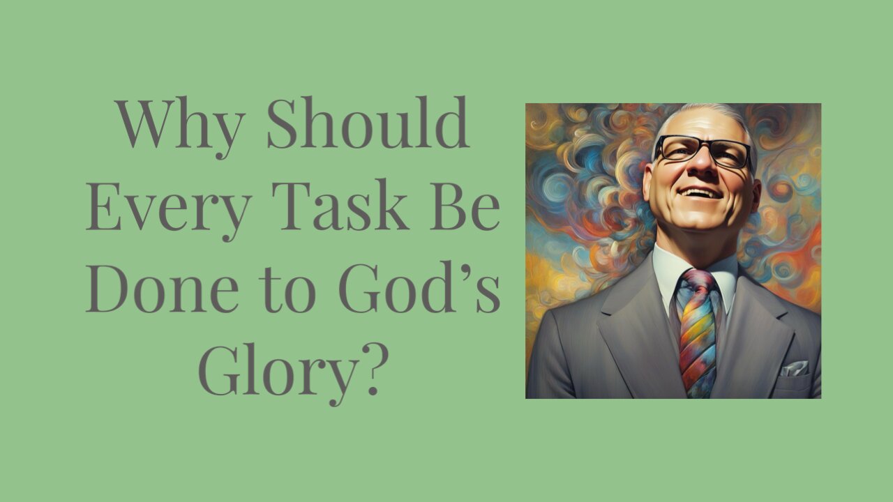 Why should every task be done to God’s glory?