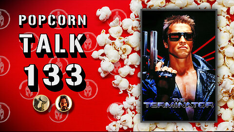 Popcorn Talk #133 - The Terminator (1984)