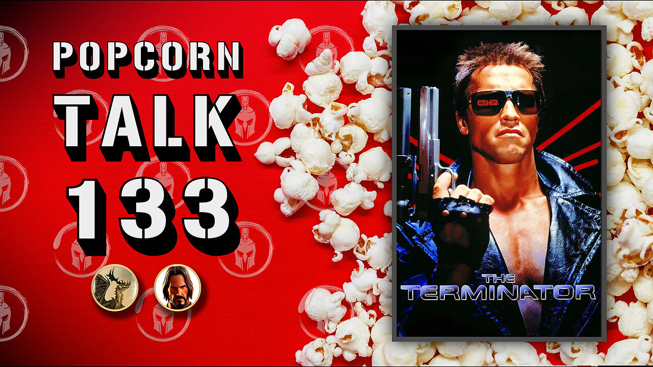 Popcorn Talk #133 - The Terminator (1984)