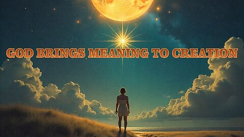 God Brings Meaning To Creation #godiseternal #godscreation #god #chance #jesuschrist #purposeingod