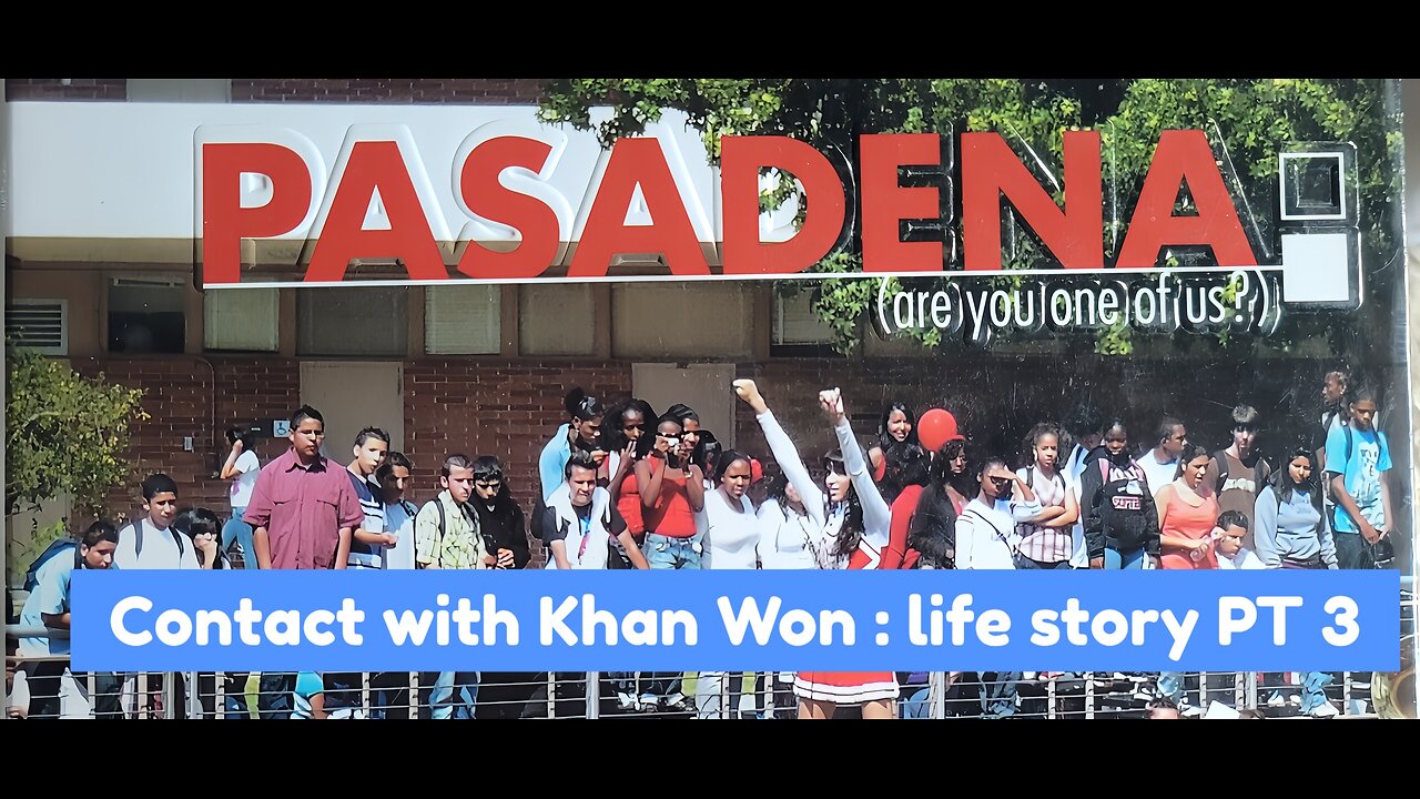 Contact with Khan Won : life story PT 3