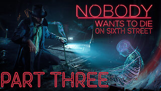 Making Connections | Nobody Wants To Die Part 3