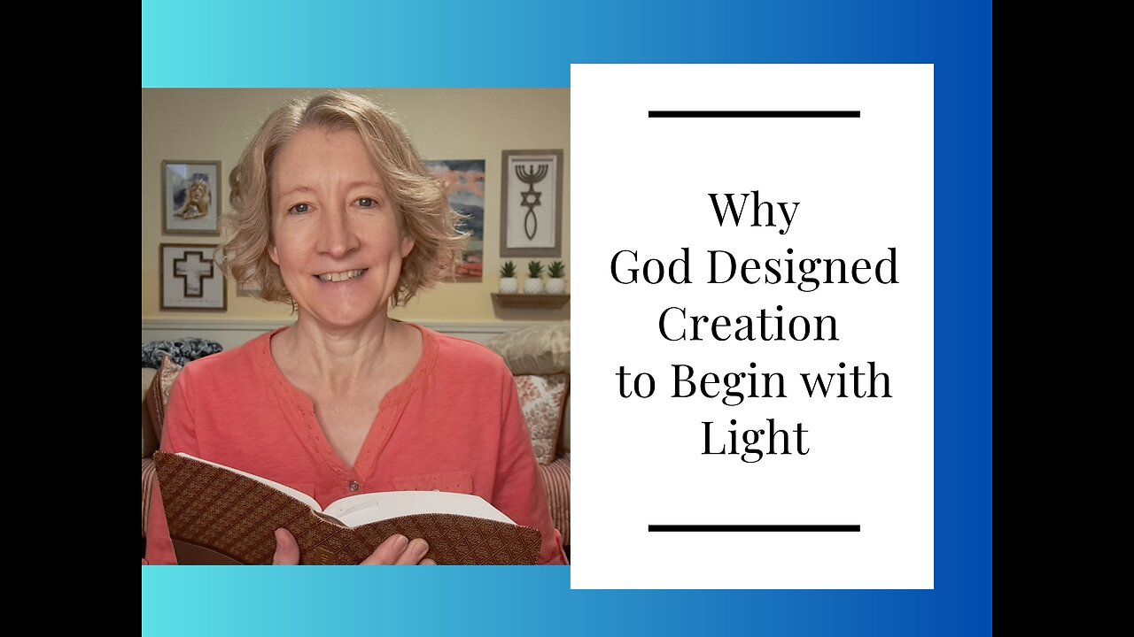NEW EXTENDED VERSION - Why God Designed Creation to Begin with Light
