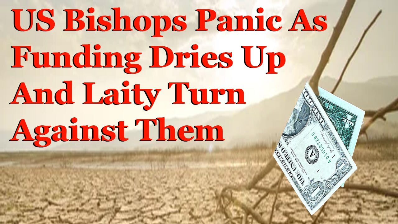 US Bishops Panic As Funding Dries Up And Laity Turn Against Them