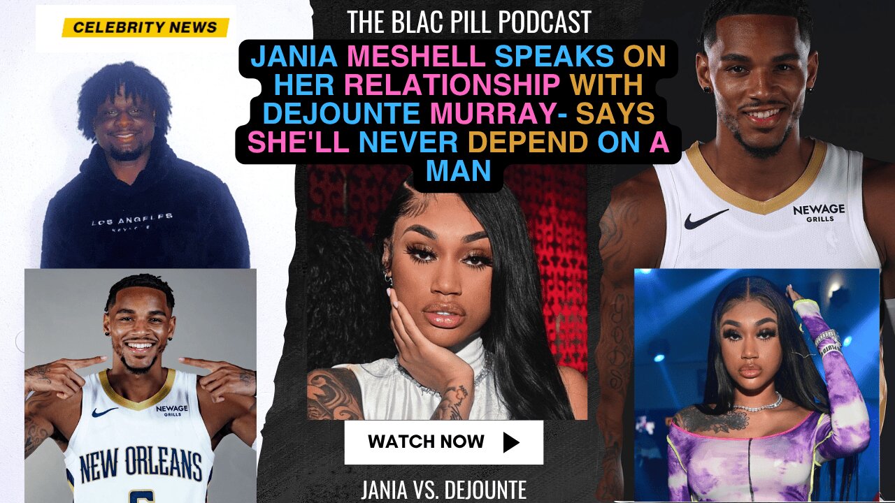 Jania Meshell speaks on her relationship with Dejounte Murray- Says she'll NEVER depend on a man