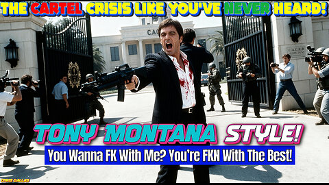 Cartel Crisis Like You’ve Never Heard! Tony Montana Style! U FK With Me? You’re FKN With The Best!