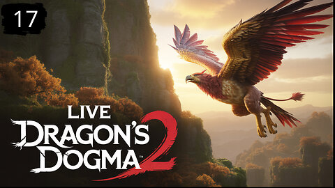 TIME FOR ANOTHER BEASTY ADVENTURE - DRAGON'S DOGMA 2 - PART SIXTEEN