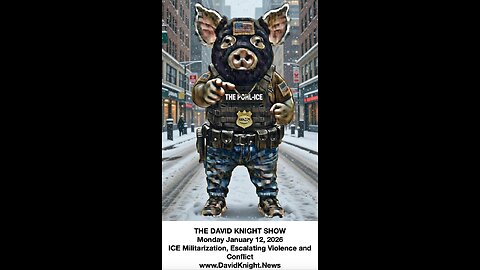 David Knight Show Monday January 12 2026 ICE Militarization, Escalating Viiolence and Conflict