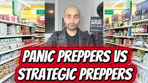 Panic Preppers Vs Strategic Preppers