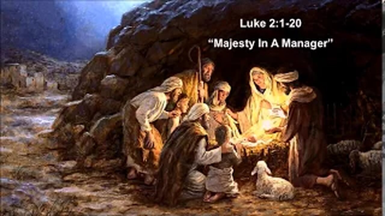 Luke 2:1-20 “Majesty In A Manager” - Calvary Chapel Fergus Falls