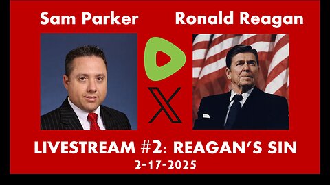 Sam Parker Livestream #2: Presidents Day & Reagan's Sin