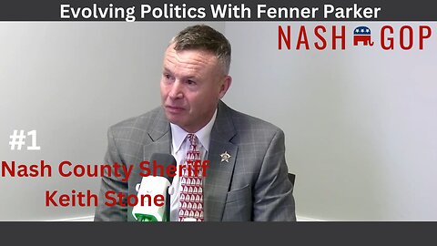 Evolving Politics Ep #1- Nash County Sheriff Keith Stone