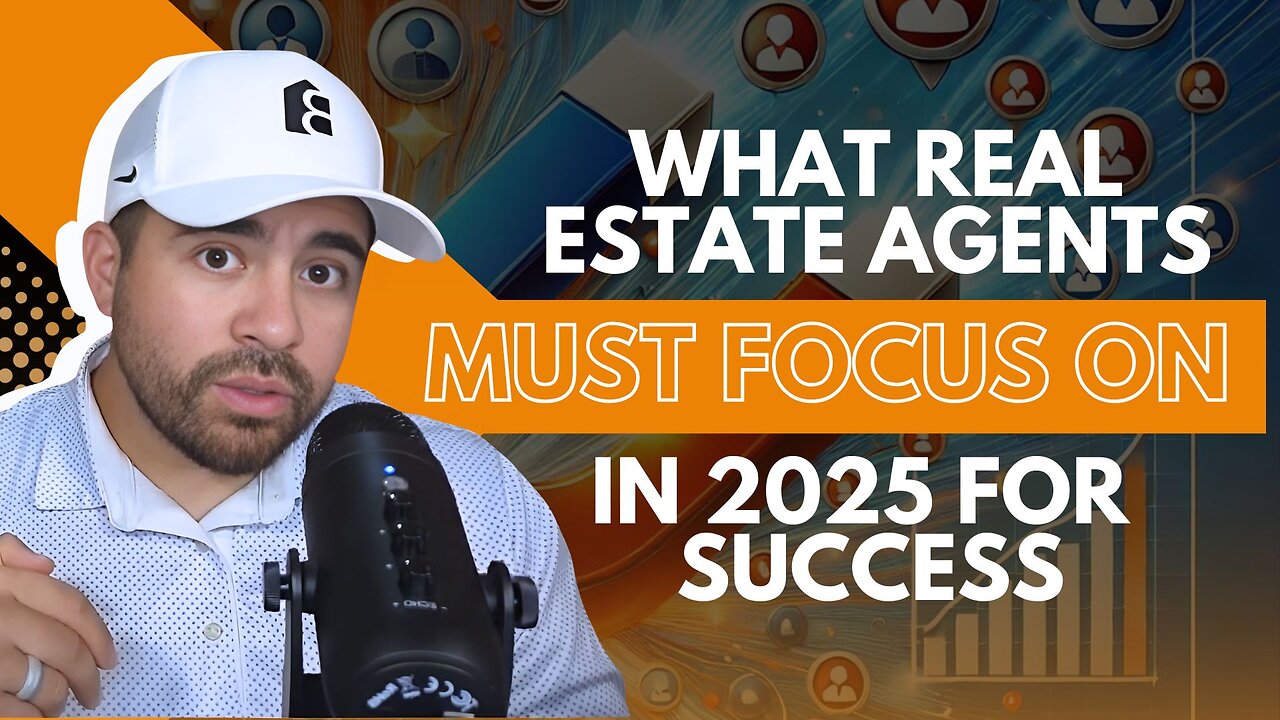 Don’t Get Left Behind! What Real Estate Agents Must Focus on in 2025