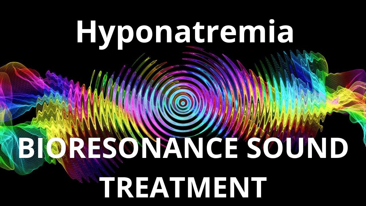 Hyponatremia _ Sound therapy session