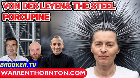 VON DER LEYEN & THE STEEL PORCUPINE WITH WARREN THORNTON. PAUL BROOKER & JAMES TWEEDIE