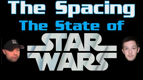The Spacing - The State of Star Wars - Why We Oppose Disney Shills and Fake Fans