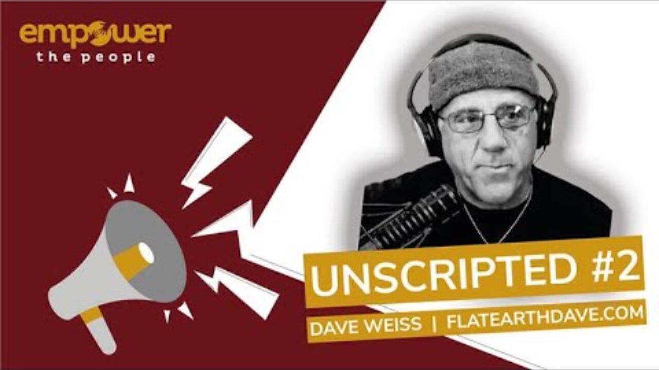 [Sep 17, 2025] Unscripted #2 | Flat Earth Dave – Cosmology, Control & Critical Thinking [Empower The People]