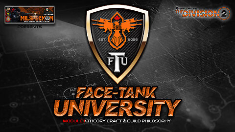 Face Tank University [FTU]: Module 1 - "Theory Craft & Build Philosophy" | The Division 2