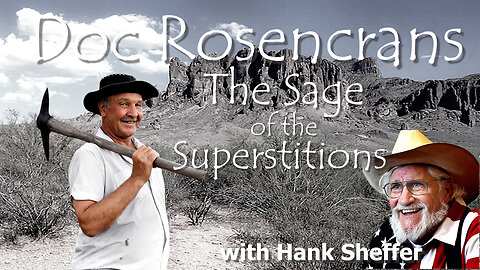 The Sage of Superstition Mountain: Doc Rosecrans' Legendary Tale