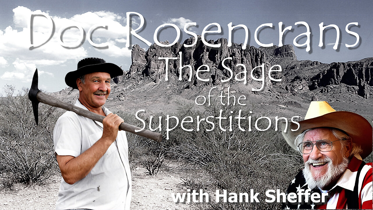 The Sage of Superstition Mountain: Doc Rosecrans' Legendary Tale