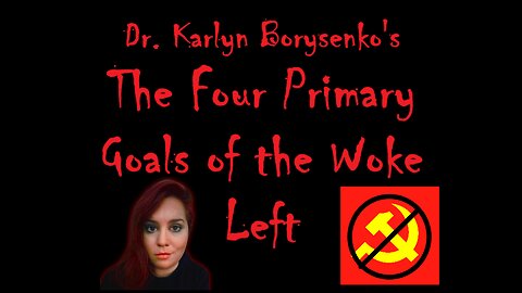 Dr. Karlyn Borysenko's The Four Primary Goals of the Woke Left (song)