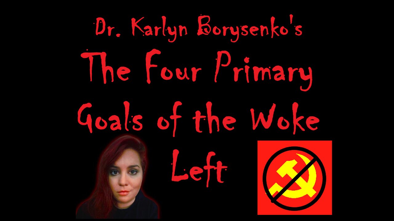 Dr. Karlyn Borysenko's The Four Primary Goals of the Woke Left (song)