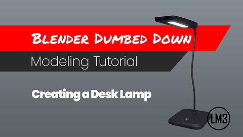 Blender Dumbed Down: Create a STUNNING LED Desk Lamp in Blender 3D