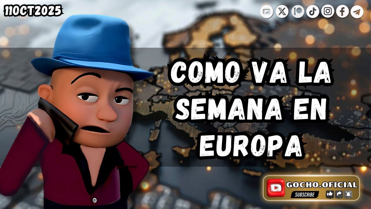 COMO VA LA SEMANA EN EUROPA | 11OCT2025 | [GOCHO.OFICIAL]