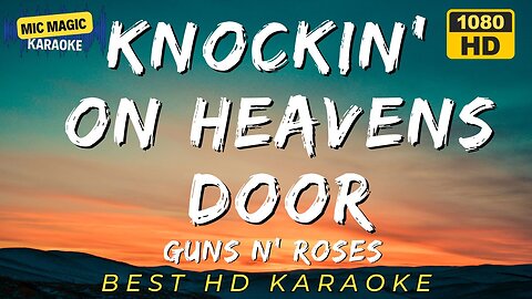KNOCKIN' ON HEAVENS DOOR - GUNS N' ROSES (HD KARAOKE VERSION)