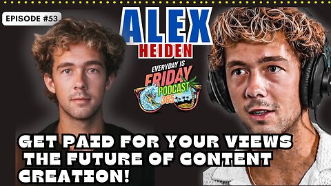 The Future Of Content Creation ~ Guest Alex Heiden ~ Everyday Is Friday Podcast 365 ~ Host Matty B43