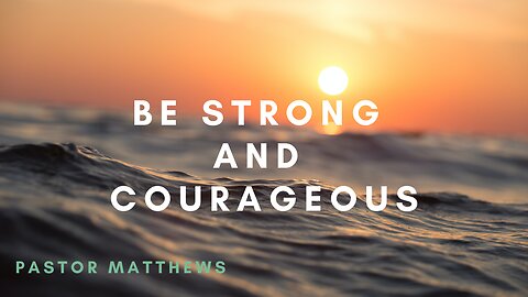"Be Strong and Courageous" | Abiding Word Baptist Church