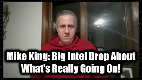 Mike King: Big Intel Drop About What's Really Going On!