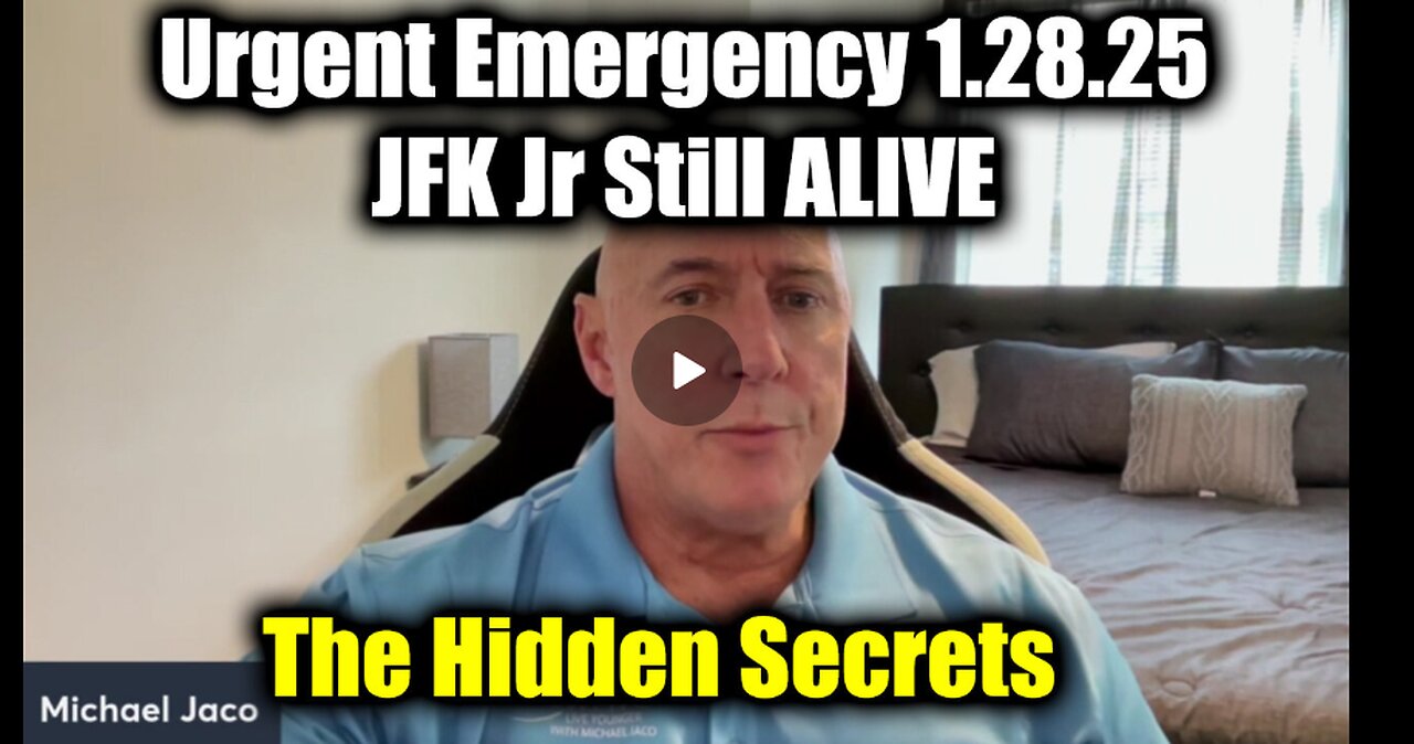 Michael Jaco Urgent Emergency 1.28.25 - JFK Jr Still ALIVE > The Hidden Secrets