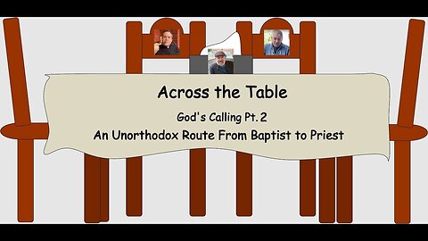 Across the Table: God's Calling Pt. 2—An Unorthodox Route From Baptist to Priest