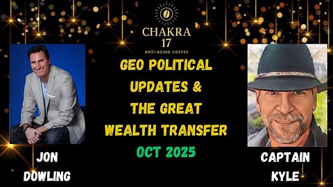 Jon Dowling & Captain Kyle Discuss Geo Political & The Great Wealth Transfer Updates Oct 2025
			