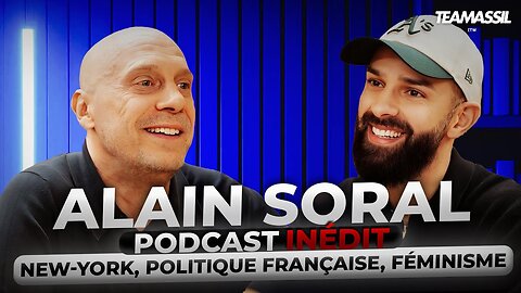 Alain SORAL ★ Podcast Inédit : New York, Politique Française, Féminisme