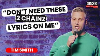 I Don't Need These 2 Chainz Lyrics On Me | Tim Smith | Cracked Comedy Club