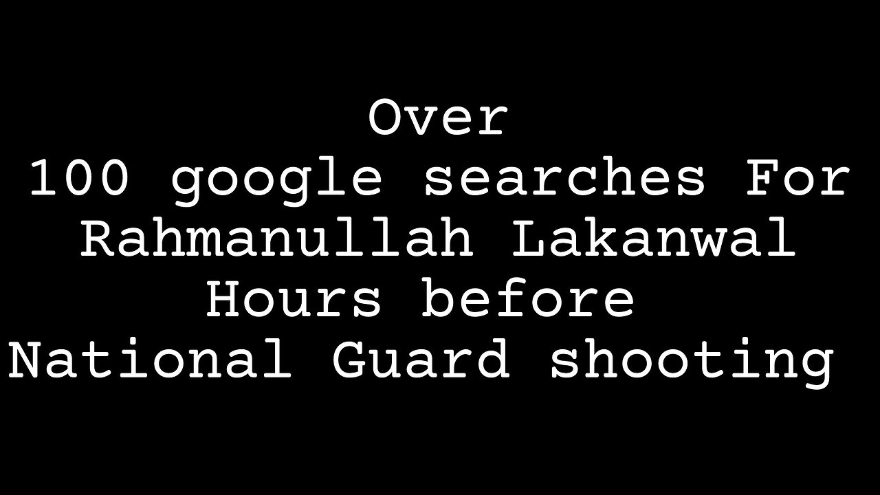 Rahmanullah Lakanwal Spiked On Google Trends Hours Before The NG Shooting-100s Had Foreknowledge