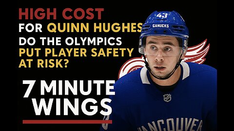 7 Minute Wings: Why Hughes to Detroit Is Unrealistic & Olympics Are Unsafe