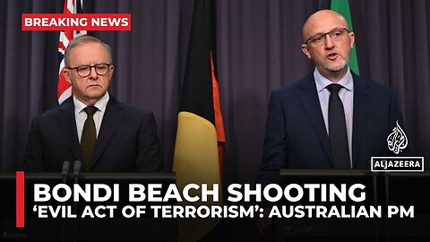 Australia’s PM says Bondi Beach shooting ‘evil act of antisemitism, terrorism’