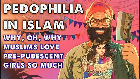 😡 Pedophilia In Islam - Why Muslims Love Pre-Pubescent Girls 😡