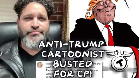 Anti-Trump Cartoonist Busted For CP