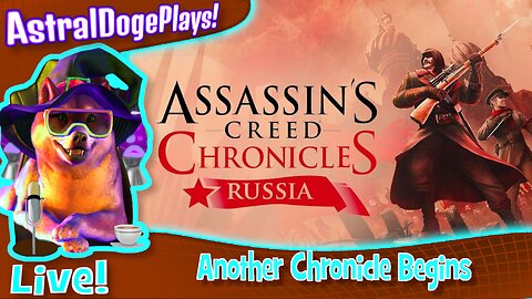 Assassin's Creed Chronicles: Russia ~LIVE!~ Another Chronicle Begins