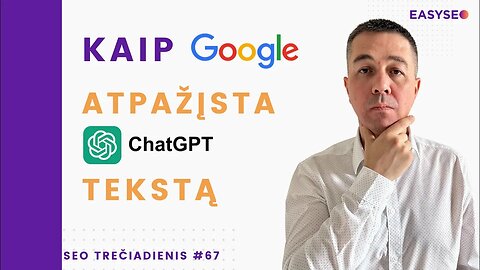 Kaip Google gali atpažinti ChatGPT ir DI parašytą tekstą → SEO Trečiadienis #67