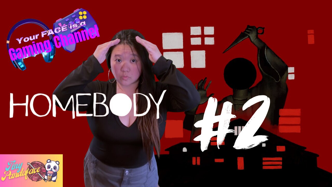 Your FACE is a Gaming Channel! | Homebody PART 2!