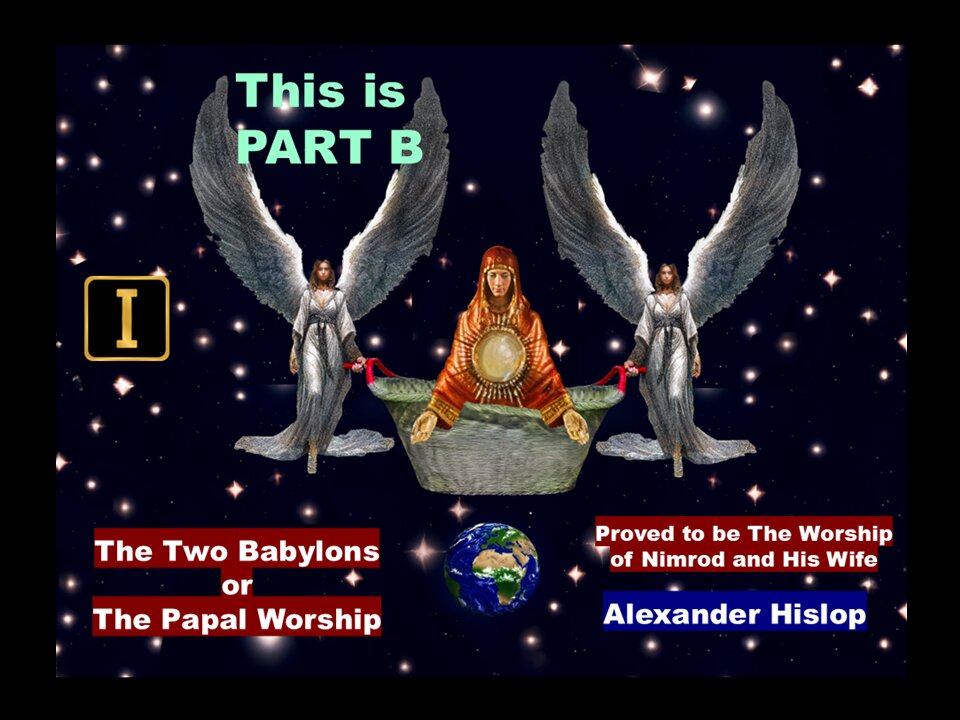 Part 01-B The Two Babylons or Papal Worship, Alexander Hislop