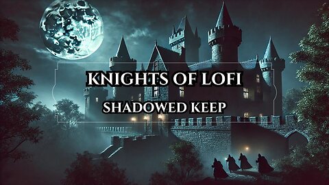 Shadowed Keep 🌑 | Dark Medieval Lofi Beats for Focus & Adventure | Knights of Lofi