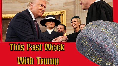 Inauguration, Deportations, Globalist Put On Notice, Americanreism - This Past Week With Trump