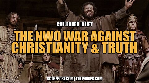 THE NWO WAR AGAINST CHRISTIANITY & TRUTH -- Vliet - Callender
