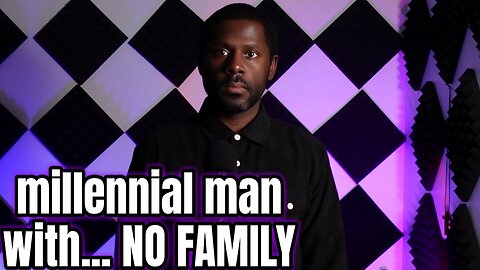 Millennial Man With No Family | (talk, help, examples & opinions)